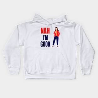 Nah I'm Good funny valentines day shirt for singles Kids Hoodie